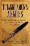 Tutankhamun&#39;s Armies Battle and Conquest During Ancient Egypt&#39;s Late Eighteenth Dynasty