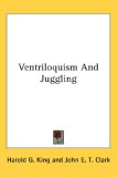 Ventriloquism and Juggling 2007 9780548133583 Front Cover