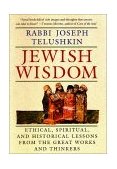 Jewish Wisdom Ethical, Spiritual, and Historical Lessons from the Great Works and Thinkers cover art