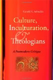 Culture, Inculturation, and Theologians A Postmodern Critique