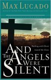 And the Angels Were Silent Walking with Christ Toward the Cross 2005 9780849908583 Front Cover