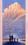 Your Family, God's Way Developing and Sustaining Relationships in the Home cover art