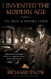 I Invented the Modern Age The Rise of Henry Ford 2014 9781451645583 Front Cover