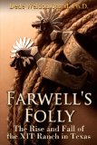 Farwell's Folly: the Rise and Fall of the XIT Ranch in Texas 2012 9781479267583 Front Cover