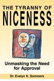 Tyranny of Niceness Unmasking the Need for Approval 2005 9781550025583 Front Cover
