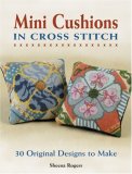 Mini Cushions in Cross Stitch 30 Original Designs to Make 2006 9781861084583 Front Cover