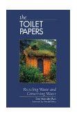 Toilet Papers Recycling Waste and Conserving Water 2nd 9781890132583 Front Cover