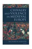 Chivalry and Violence in Medieval Europe  cover art