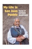 My Life in San Juan Pueblo Stories of Esther Martinez  9780252071584 Front Cover