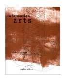 Information Arts Intersections of Art, Science, and Technology  9780262731584 Front Cover