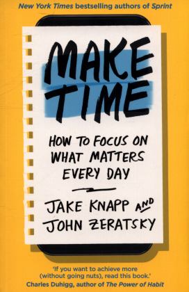 Make Time How to Focus on What Matters Every Day  9780593079584 Front Cover