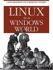 Linux in a Windows World Leverage Linux to Make Windows More Secure, Responsive and Affordable 2005 9780596007584 Front Cover