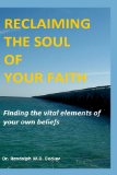 Reclaiming the Soul of Your Faith 2013 9780615919584 Front Cover