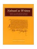 Nahuatl As Written Lessons in Older Written Nahuatl, with Copious Examples and Texts