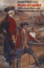 Roots of Conflict British Armed Forces and Colonial Americans, 1677-1763  9780807842584 Front Cover