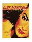Cine Mexicano Poster Art from the Golden Age/Carteles de la Epoca de Oro 1936-1956 2001 9780811830584 Front Cover