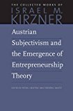 Austrian Subjectivism and the Emergence of Entrepreneurship Theory:  9780865978584 Front Cover