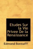 Etudes Sur la Vie Privee de la Renaissance 2009 9781110624584 Front Cover