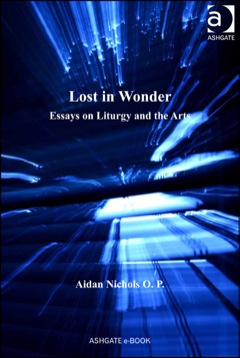 Lost in Wonder Essays on Liturgy and the Arts 2013 9781409481584 Front Cover