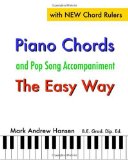 Piano Chords and Pop Song Accompaniment - the Easy Way The Fun and Fast Way to Play Your Favourite Songs 2009 9781449924584 Front Cover