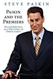 Paikin and the Premiers Personal Reflections on a Half Century of Ontario Leaders 2013 9781459709584 Front Cover
