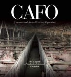 CAFO The Tragedy of Industrial Animal Factories 2010 9781601090584 Front Cover