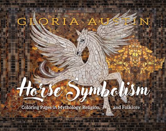 Horse Symbolism Coloring Pages in Mythology, Religion and Folklore  9781732080584 Front Cover