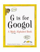 G Is for Googol A Math Alphabet Book 1998 9781883672584 Front Cover