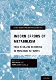 Inborn Errors of Metabolism From Neonatal Screening to Metabolic Pathways  9780199797585 Front Cover