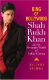King of Bollywood Shah Rukh Khan and the Seductive World of Indian Cinema  9780446578585 Front Cover