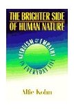 Brighter Side of Human Nature Altruism and Empathy in Everyday Life cover art