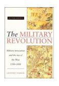 Military Revolution Military Innovation and the Rise of the West, 1500-1800 cover art