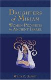 Daughters of Miriam Women Prophets in Ancient Israel