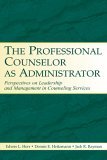 Professional Counselor As Administrator Perspectives on Leadership and Management of Counseling Services Across Settings 2005 9780805849585 Front Cover
