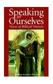 Speaking for Ourselves Voices of Biblical Women  9780819217585 Front Cover