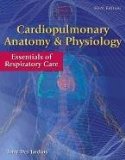Cardiopulmonary Anatomy and Physiology Essentials of Respiratory Care 6th 2012 9780840022585 Front Cover