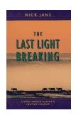 Last Light Breaking Living among Alaska&#39;s Inupiat