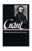 Ulysses S. Grant Memoirs and Selected Letters (LOA #50)
