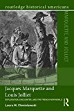 Jacques Marquette and Louis Jolliet Exploration, Encounter, and the French New World  9781138814585 Front Cover