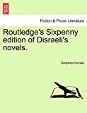 Routledge's Sixpenny Edition of Disraeli's Novels 2011 9781241224585 Front Cover
