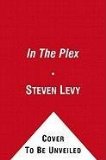 In the Plex How Google Thinks, Works, and Shapes Our Lives cover art