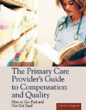 Primary Care Provider&#39;s Guide to Compensation and Quality Paperback Edition 