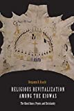 Religious Revitalization among the Kiowas The Ghost Dance, Peyote, and Christianity  9781496204585 Front Cover
