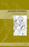 Invading Guatemala Spanish, Nahua, and Maya Accounts of the Conquest Wars
