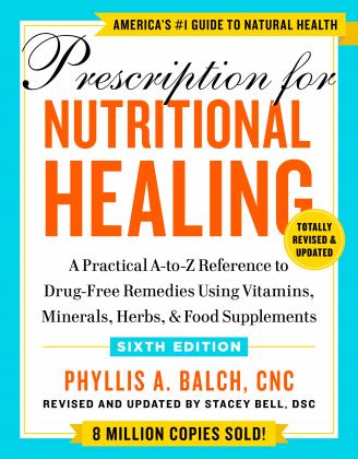 Prescription for Nutritional Healing, Sixth Edition A Practical a-To-Z Reference to Drug-Free Remedies Using Vitamins, Minerals, Herbs, and Food Supplements  9780593330586 Front Cover