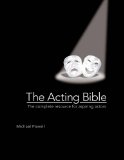 Acting Bible The Complete Resource for Aspiring Actors