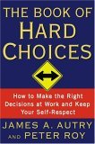 Book of Hard Choices : How to Make the Right Decisions at Work and Keep Your Self-Respect cover art