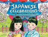 Japanese Celebrations Cherry Blossoms, Lanterns and Stars! 2006 9780804836586 Front Cover