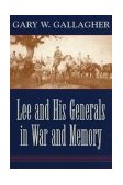 Lee and His Generals in War and Memory  9780807129586 Front Cover