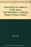 Everything You Need to Know about Self-Mutilation A Helping Book for Teens Who Hurt Themselves 1998 9780823927586 Front Cover